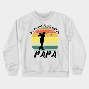 my favorite people call me papa Crewneck Sweatshirt